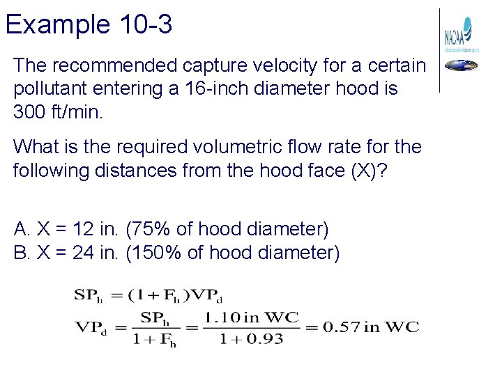 Example 10 -3 The recommended capture velocity for a certain pollutant entering a 16