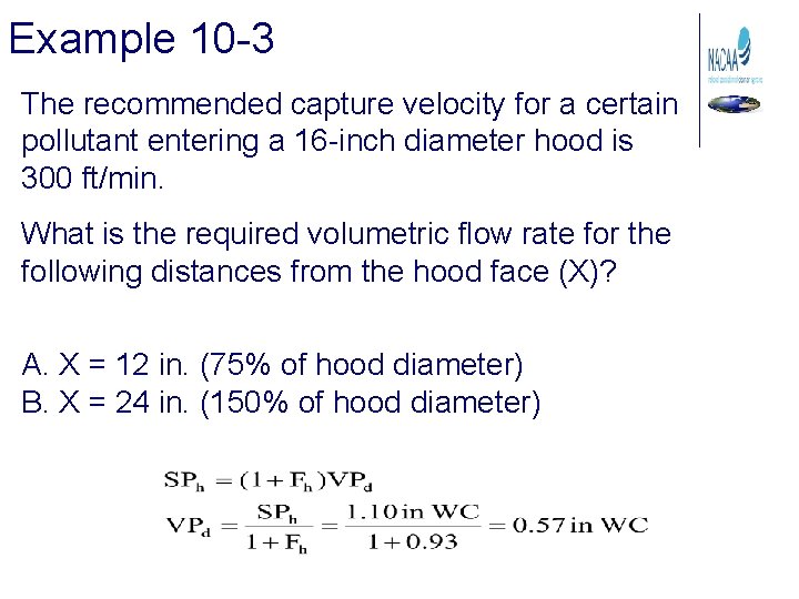 Example 10 -3 The recommended capture velocity for a certain pollutant entering a 16