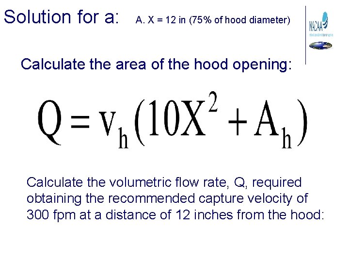 Solution for a: A. X = 12 in (75% of hood diameter) Calculate the