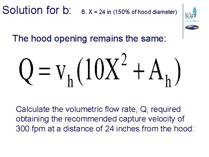 Solution for b: B. X = 24 in (150% of hood diameter) The hood