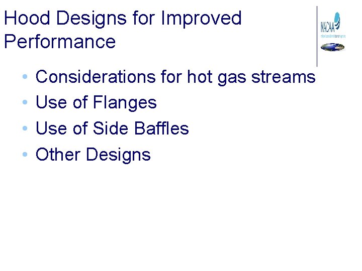 Hood Designs for Improved Performance • • Considerations for hot gas streams Use of