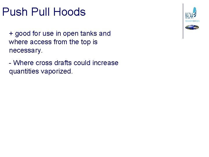 Push Pull Hoods + good for use in open tanks and where access from