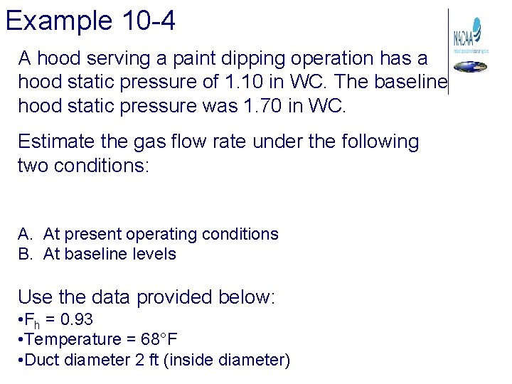 Example 10 -4 A hood serving a paint dipping operation has a hood static