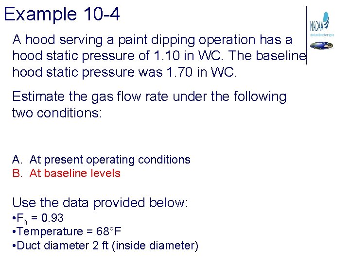 Example 10 -4 A hood serving a paint dipping operation has a hood static