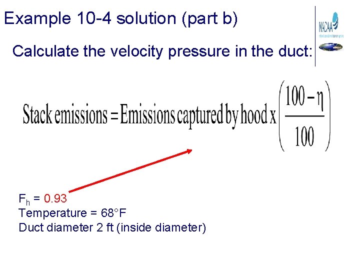 Example 10 -4 solution (part b) Calculate the velocity pressure in the duct: Fh