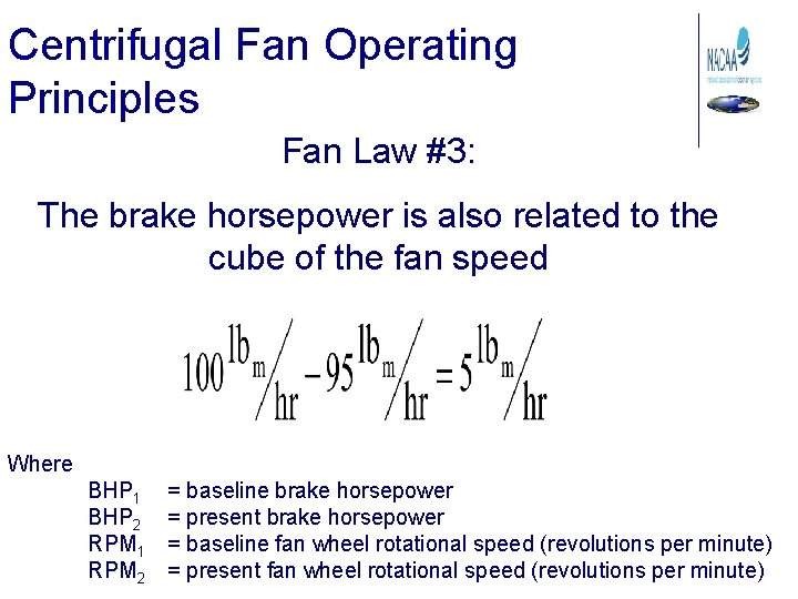 Centrifugal Fan Operating Principles Fan Law #3: The brake horsepower is also related to