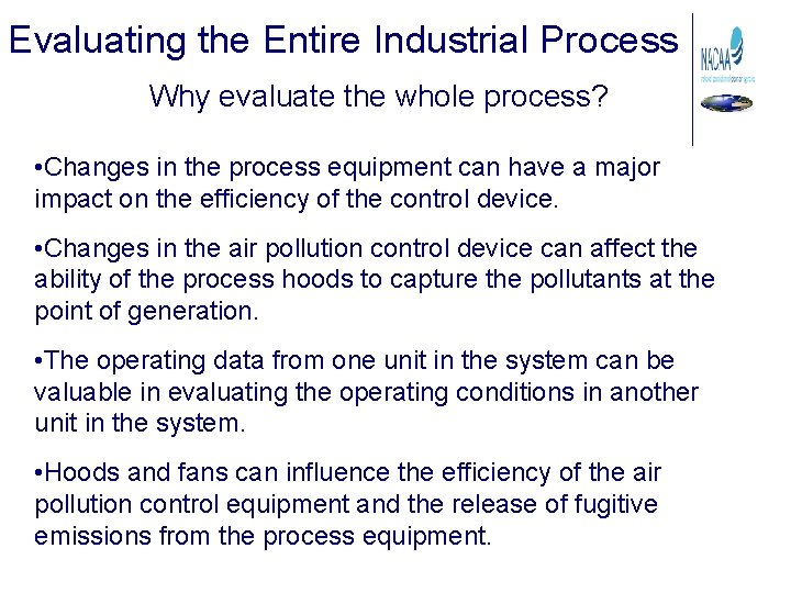 Evaluating the Entire Industrial Process Why evaluate the whole process? • Changes in the