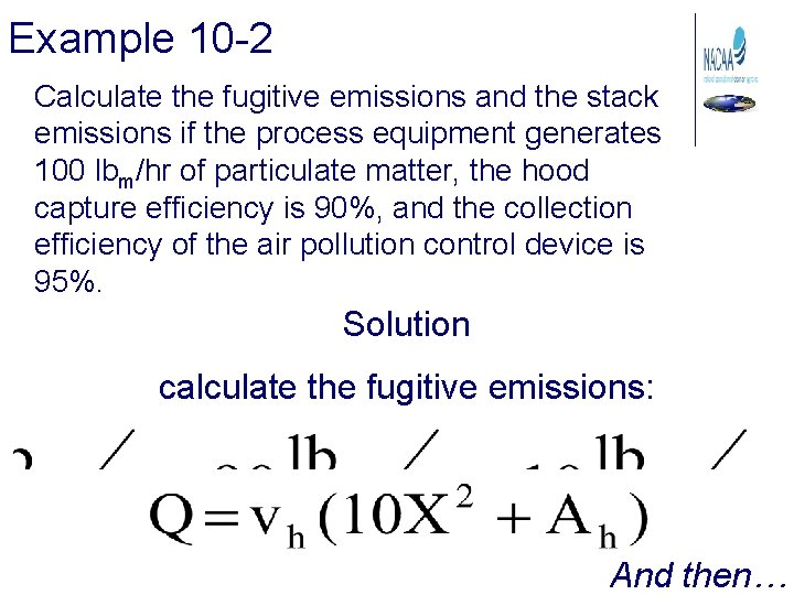 Example 10 -2 Calculate the fugitive emissions and the stack emissions if the process