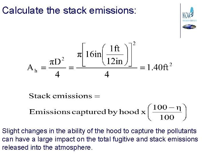 Calculate the stack emissions: Slight changes in the ability of the hood to capture