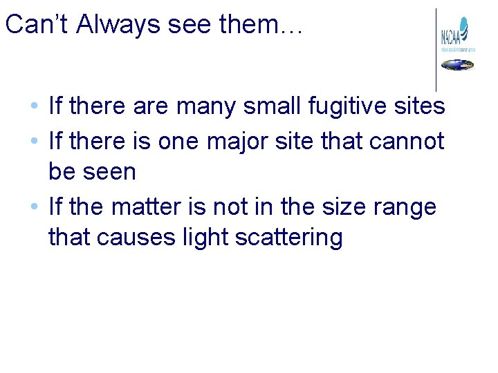 Can’t Always see them… • If there are many small fugitive sites • If
