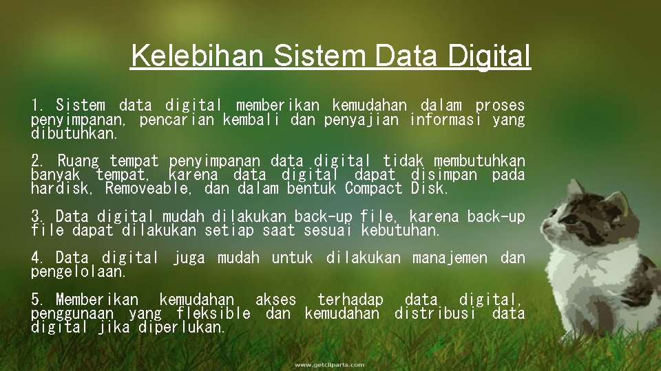 Kelebihan Sistem Data Digital 1. Sistem data digital memberikan kemudahan dalam proses penyimpanan, pencarian