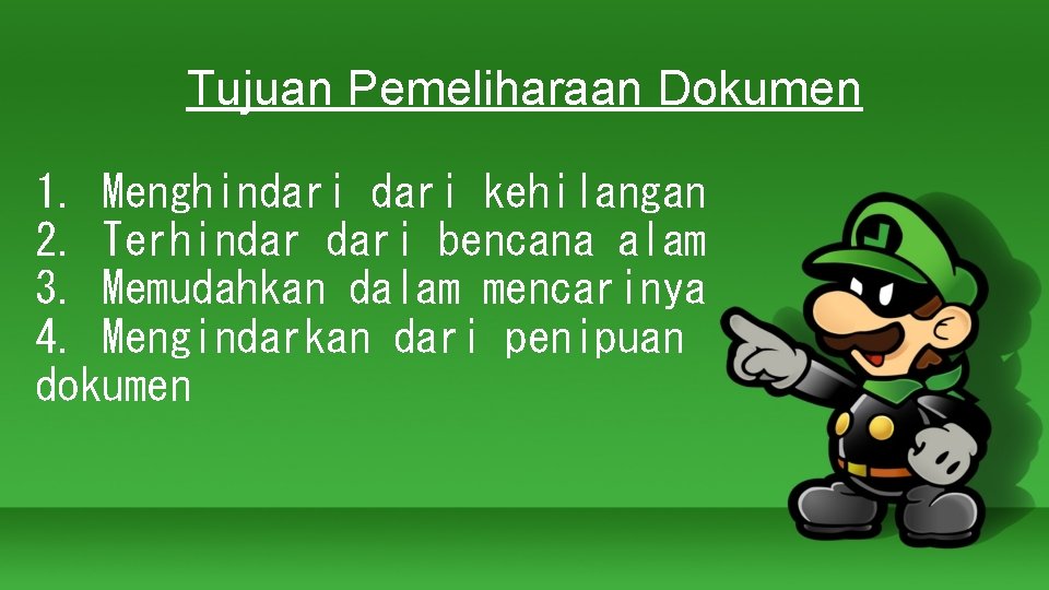 Tujuan Pemeliharaan Dokumen 1. Menghindari kehilangan 2. Terhindar dari bencana alam 3. Memudahkan dalam