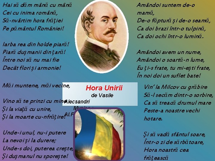 Hai să dăm mână cu mână Cei cu inima română, Să-nvârtim hora frăţiei Pe