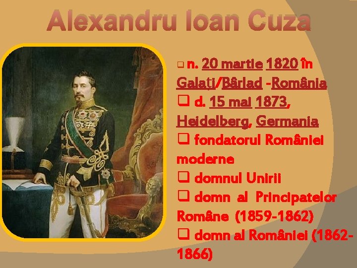 Alexandru Ioan Cuza n. 20 martie 1820 în Galaţi/Bârlad -România q d. 15 mai