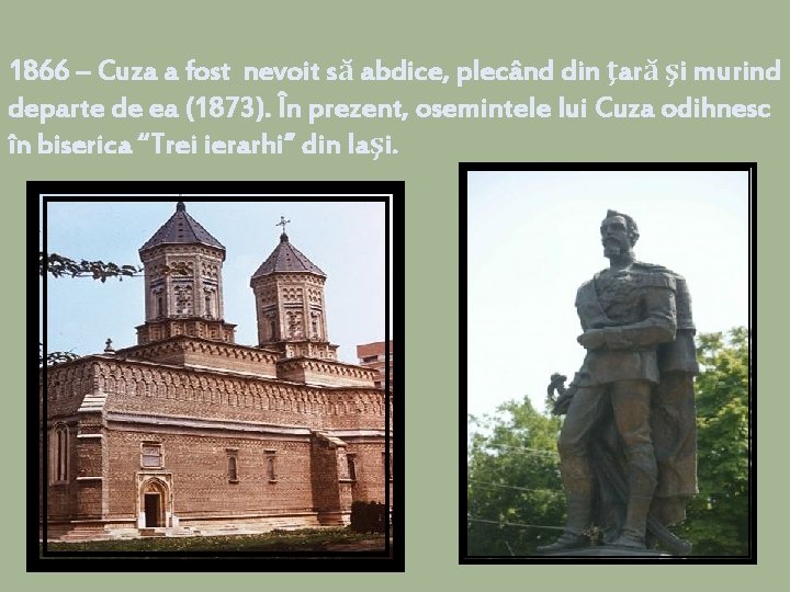 1866 – Cuza a fost nevoit să abdice, plecând din ţară şi murind departe