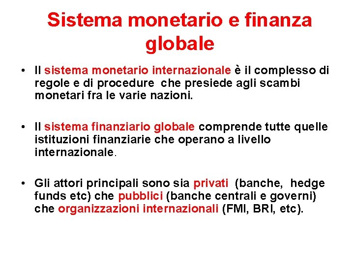Sistema monetario e finanza globale Il sistema monetario