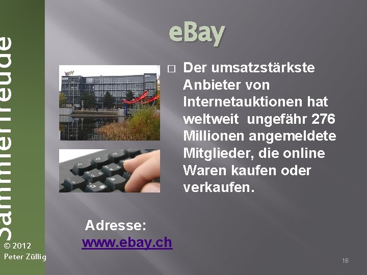 Sammlerfreude © 2012 Peter Züllig e. Bay � Der umsatzstärkste Anbieter von Internetauktionen hat