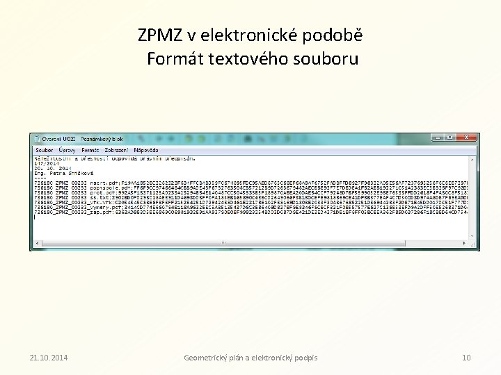 ZPMZ v elektronické podobě Formát textového souboru 21. 10. 2014 Geometrický plán a elektronický