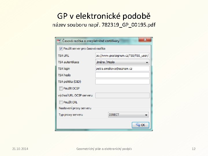 GP v elektronické podobě název souboru např. 782319_GP_00195. pdf 21. 10. 2014 Geometrický plán