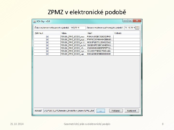 ZPMZ v elektronické podobě 21. 10. 2014 Geometrický plán a elektronický podpis 8 