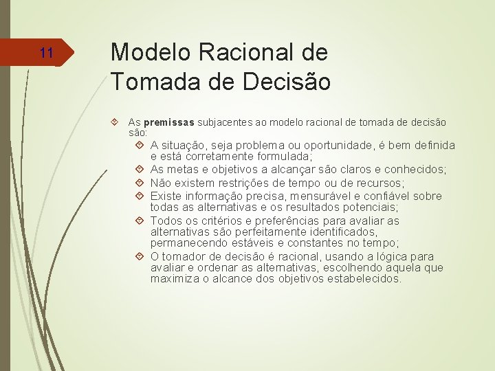 11 Modelo Racional de Tomada de Decisão As premissas subjacentes ao modelo racional de