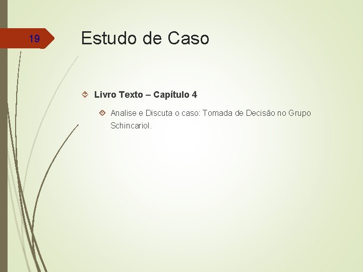 19 Estudo de Caso Livro Texto – Capítulo 4 Analise e Discuta o caso: