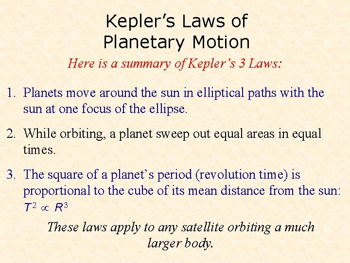 Kepler’s Laws of Planetary Motion Here is a summary of Kepler’s 3 Laws: 1.