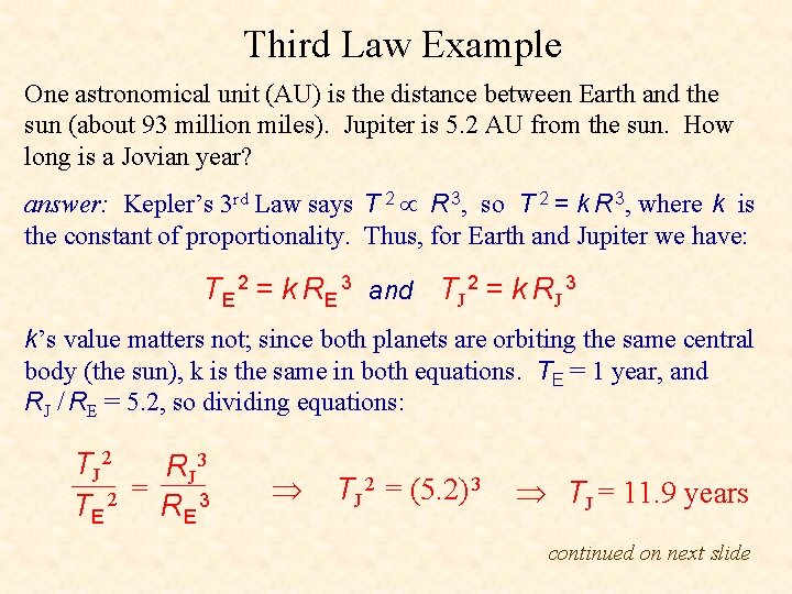 Third Law Example One astronomical unit (AU) is the distance between Earth and the