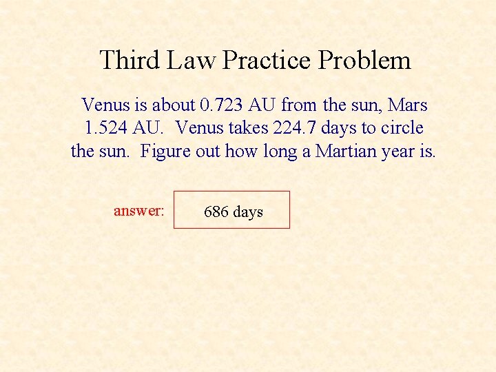 Third Law Practice Problem Venus is about 0. 723 AU from the sun, Mars