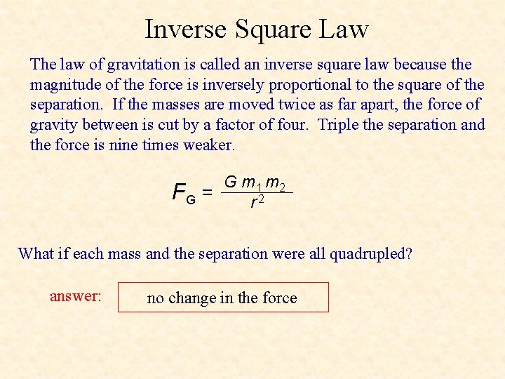 Inverse Square Law The law of gravitation is called an inverse square law because