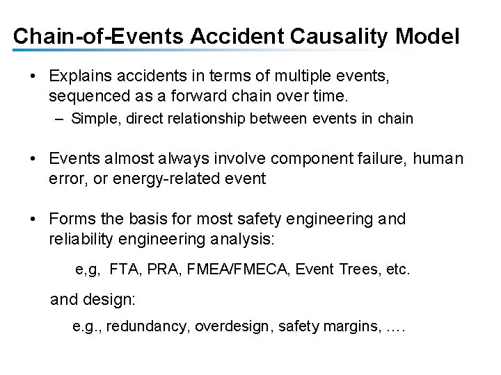 Chain-of-Events Accident Causality Model • Explains accidents in terms of multiple events, sequenced as