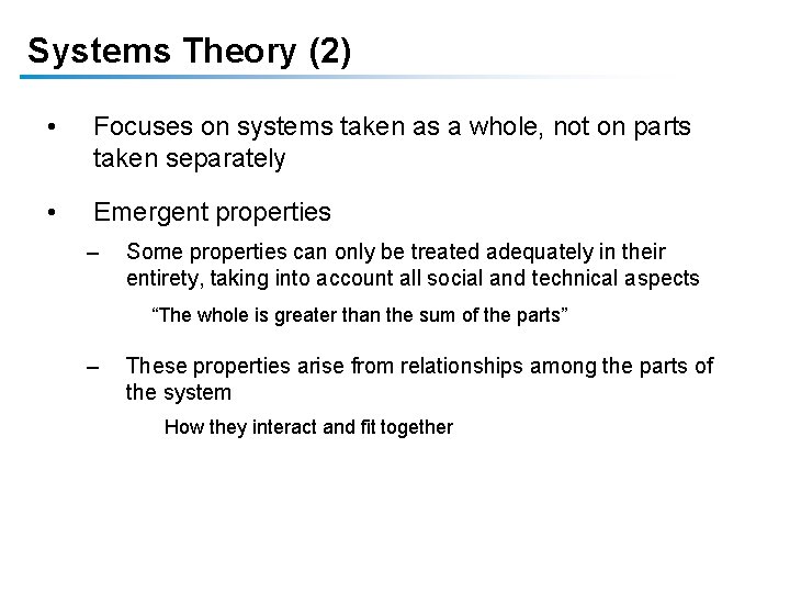 Systems Theory (2) • Focuses on systems taken as a whole, not on parts