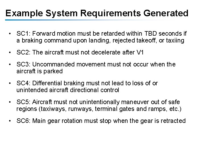 Example System Requirements Generated • SC 1: Forward motion must be retarded within TBD