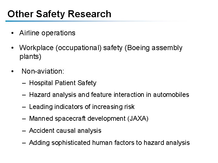 Other Safety Research • Airline operations • Workplace (occupational) safety (Boeing assembly plants) •