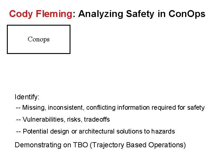 Cody Fleming: Analyzing Safety in Con. Ops Conops Identify: -- Missing, inconsistent, conflicting information