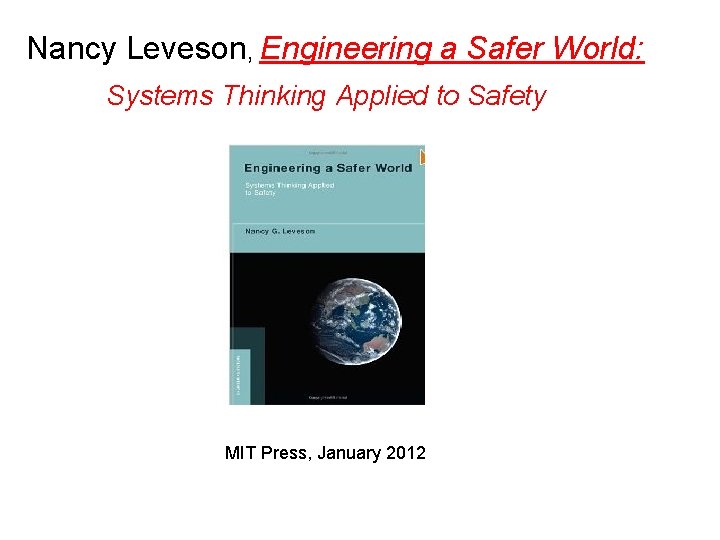 Nancy Leveson, Engineering a Safer World: Systems Thinking Applied to Safety MIT Press, January