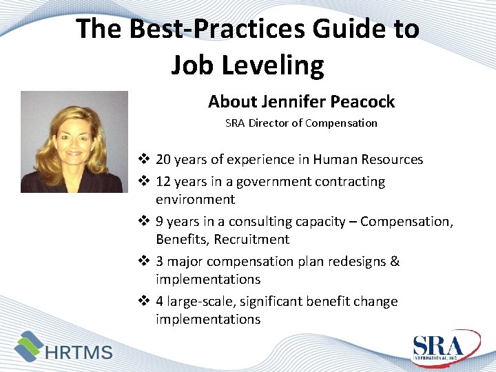 The Best-Practices Guide to Job Leveling About Jennifer Peacock SRA Director of Compensation Headshot