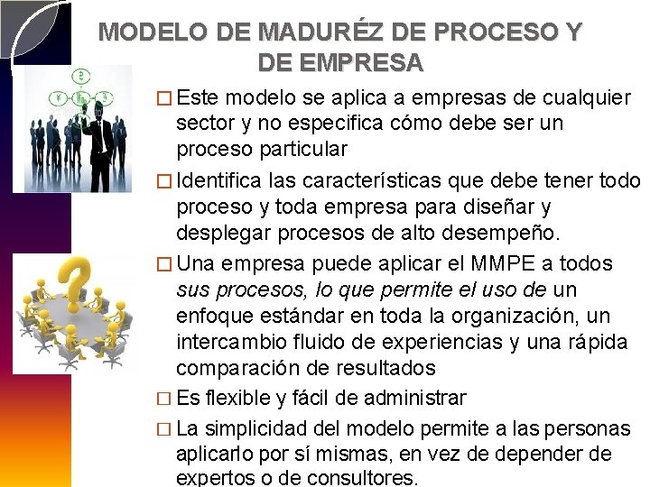 MODELO DE MADURÉZ DE PROCESO Y DE EMPRESA � Este modelo se aplica a