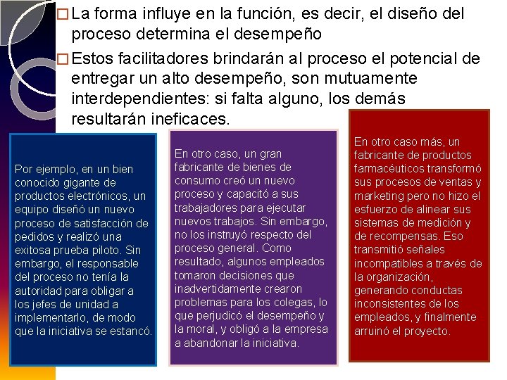 � La forma influye en la función, es decir, el diseño del proceso determina