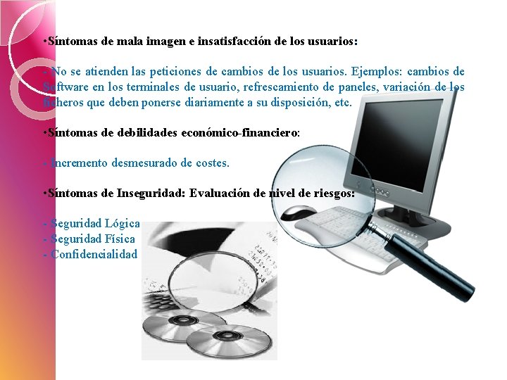  • Síntomas de mala imagen e insatisfacción de los usuarios: - No se