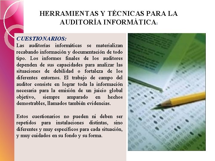 HERRAMIENTAS Y TÉCNICAS PARA LA AUDITORÍA INFORMÁTICA: CUESTIONARIOS: Las auditorías informáticas se materializan recabando