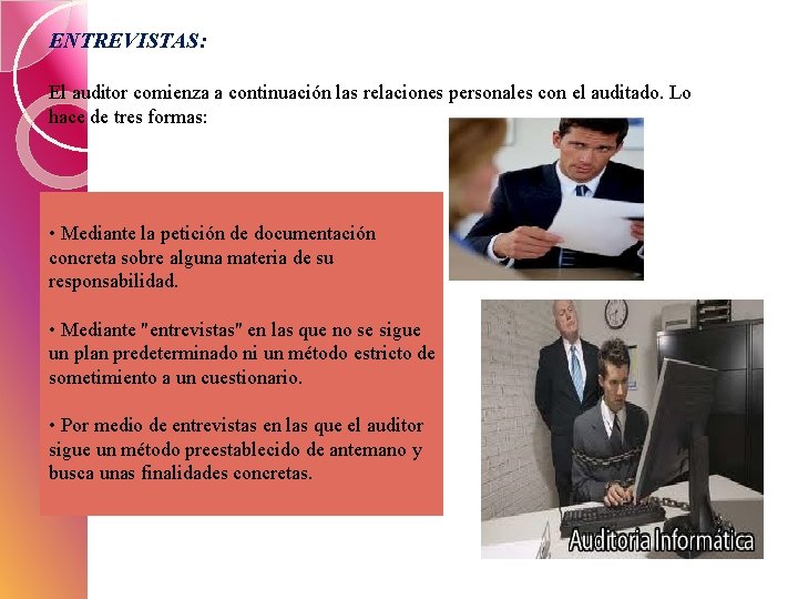 ENTREVISTAS: El auditor comienza a continuación las relaciones personales con el auditado. Lo hace