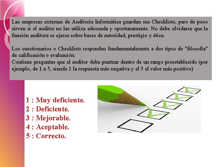 Las empresas externas de Auditoría Informática guardan sus Checklists, pero de poco sirven si
