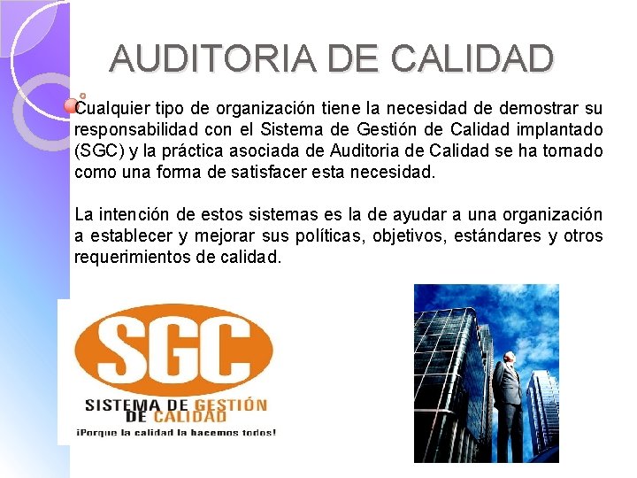 AUDITORIA DE CALIDAD Cualquier tipo de organización tiene la necesidad de demostrar su responsabilidad