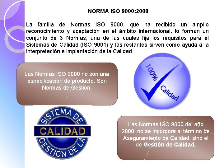 NORMA ISO 9000: 2000 La familia de Normas ISO 9000, que ha recibido un