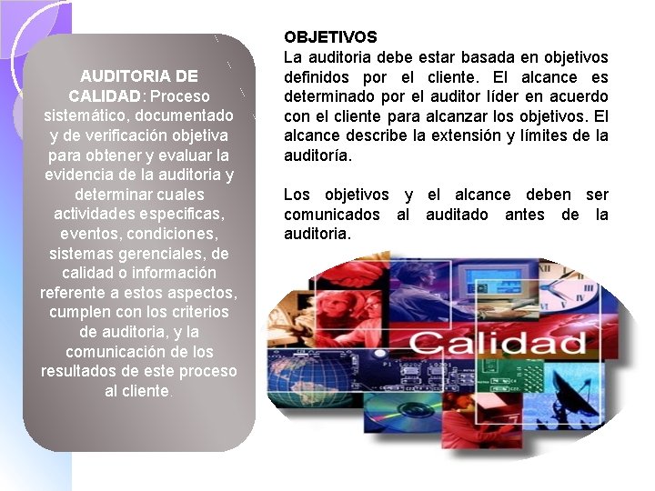 AUDITORIA DE CALIDAD: Proceso sistemático, documentado y de verificación objetiva para obtener y evaluar