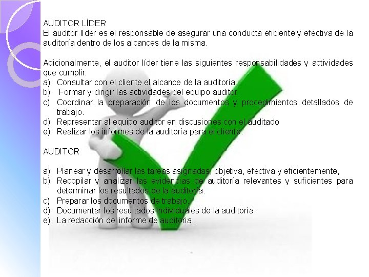 AUDITOR LÍDER El auditor líder es el responsable de asegurar una conducta eficiente y