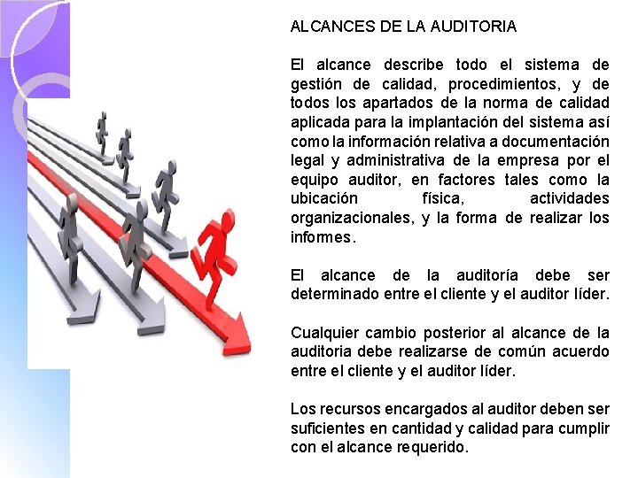 ALCANCES DE LA AUDITORIA El alcance describe todo el sistema de gestión de calidad,