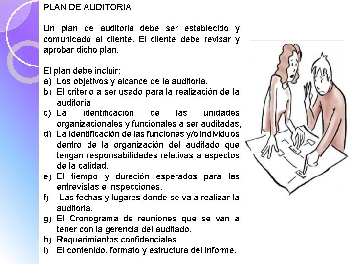 PLAN DE AUDITORIA Un plan de auditoria debe ser establecido y comunicado al cliente.