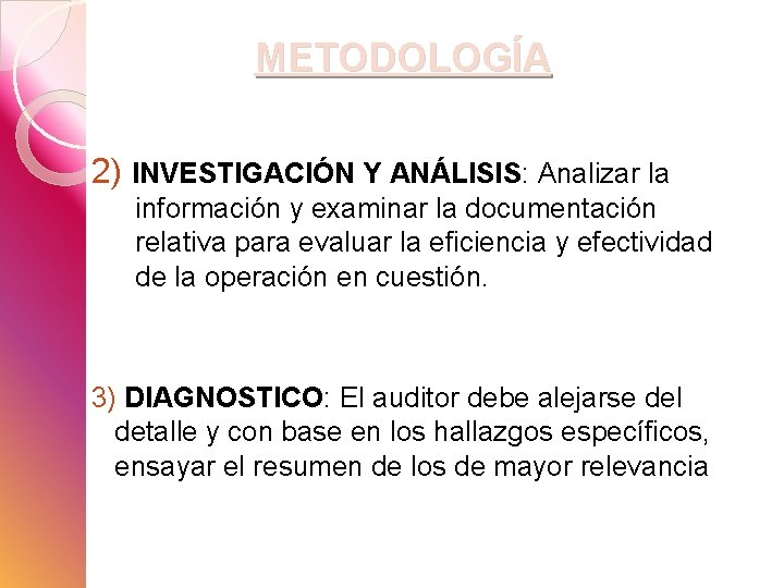 METODOLOGÍA 2) INVESTIGACIÓN Y ANÁLISIS: Analizar la información y examinar la documentación relativa para